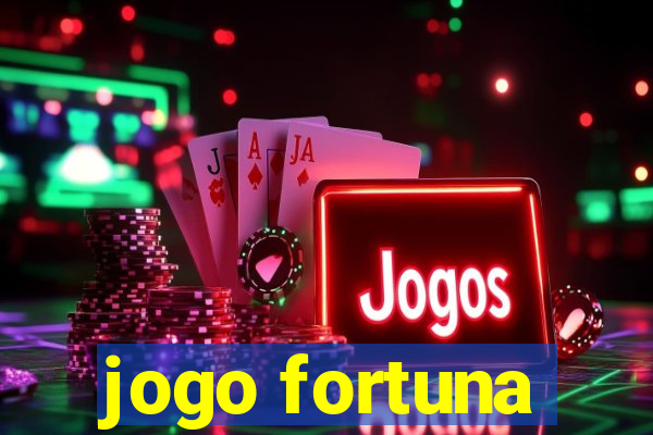 jogo fortuna