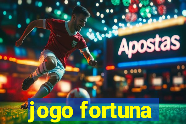 jogo fortuna