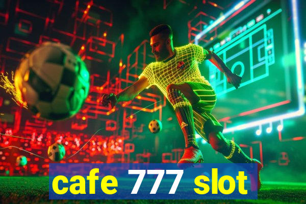 cafe 777 slot