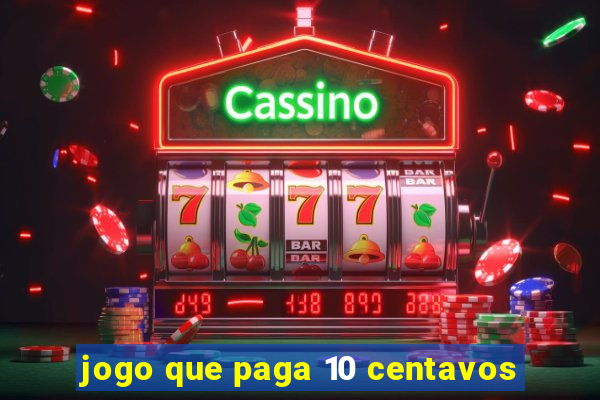 jogo que paga 10 centavos