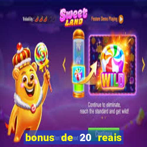 bonus de 20 reais vai de bet