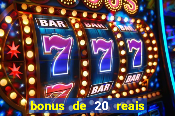 bonus de 20 reais vai de bet