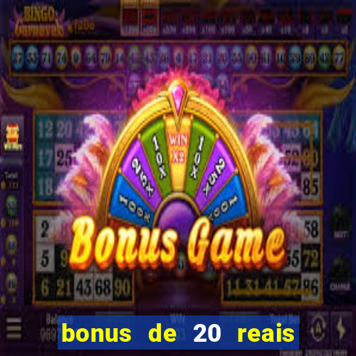 bonus de 20 reais vai de bet