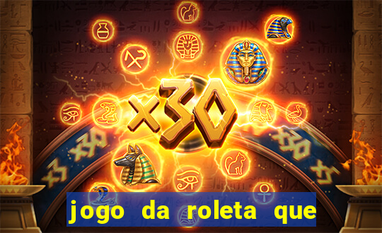 jogo da roleta que da dinheiro