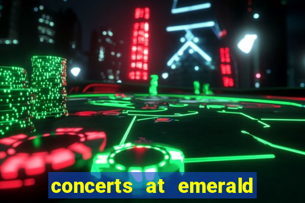 concerts at emerald queen casino