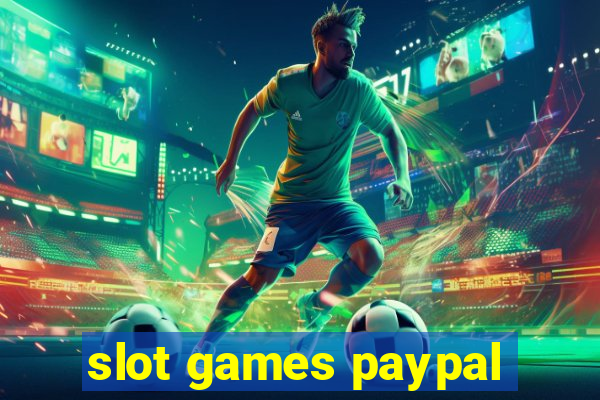 slot games paypal