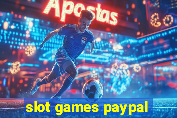 slot games paypal