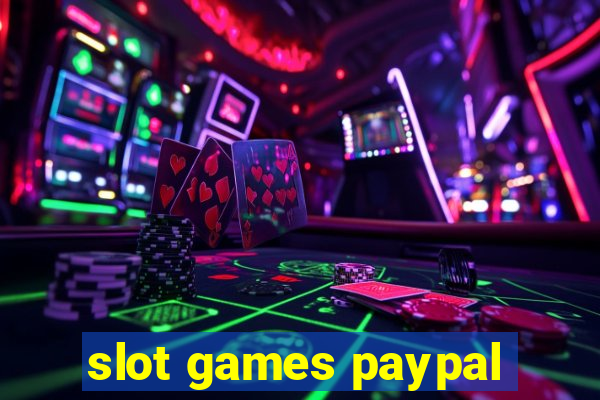 slot games paypal