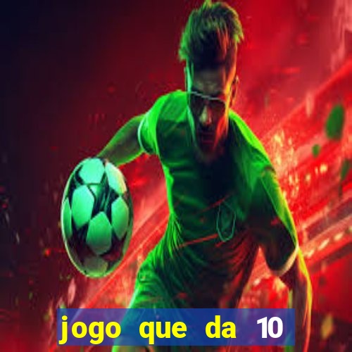 jogo que da 10 reais no cadastro