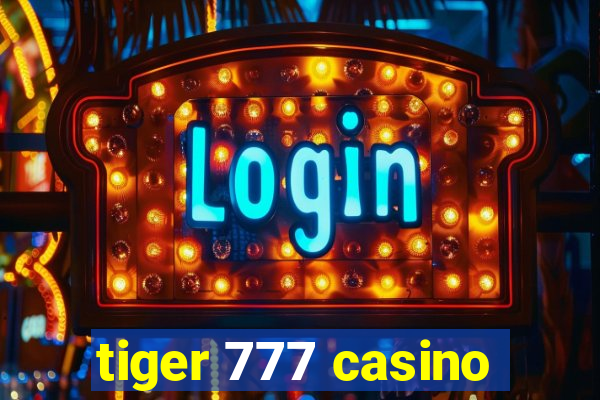 tiger 777 casino