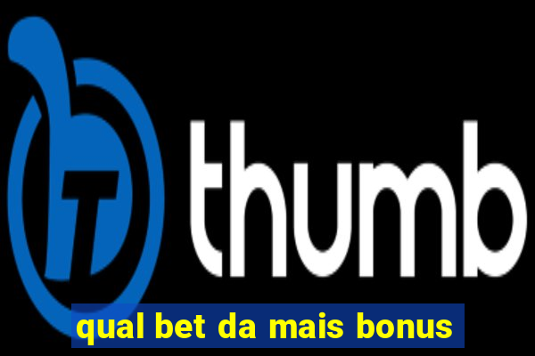 qual bet da mais bonus