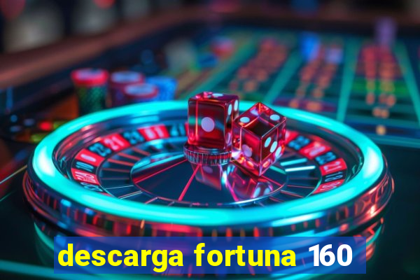 descarga fortuna 160