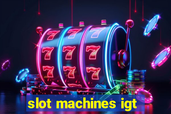 slot machines igt