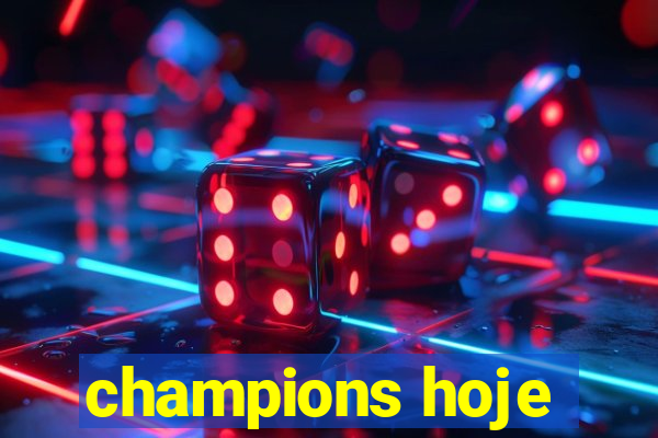 champions hoje