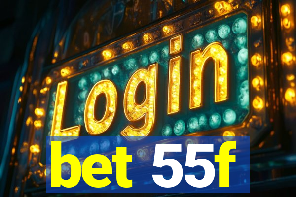 bet 55f