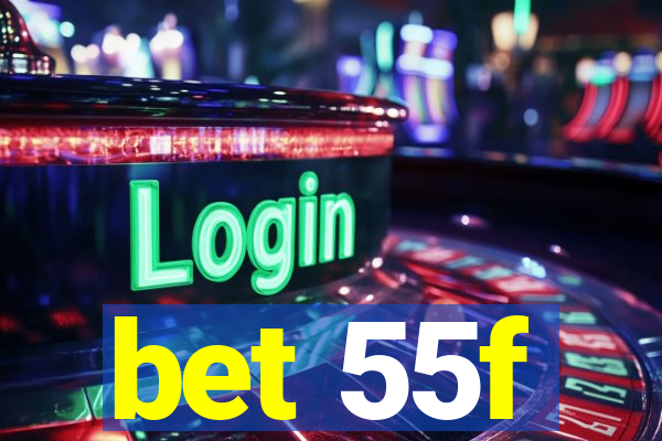 bet 55f