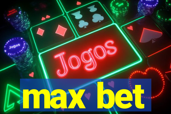 max bet