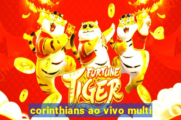 corinthians ao vivo multi