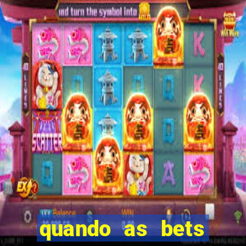 quando as bets foram liberadas