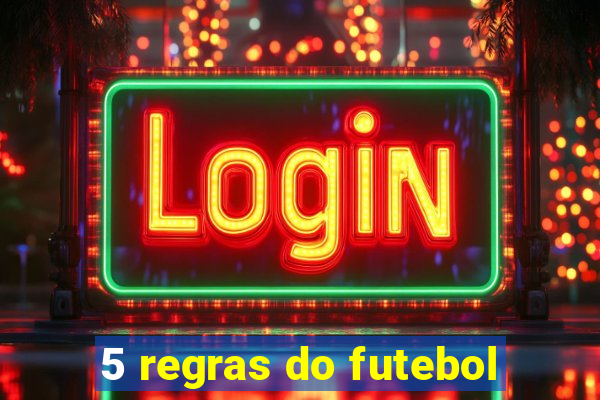 5 regras do futebol