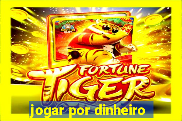 jogar por dinheiro