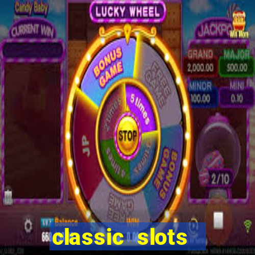 classic slots  legend slots