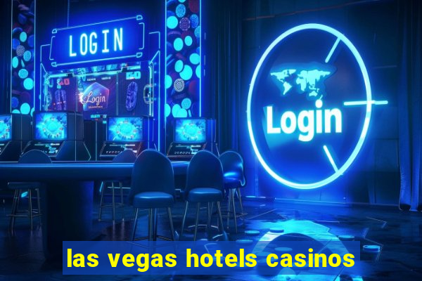 las vegas hotels casinos