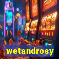 wetandrosy