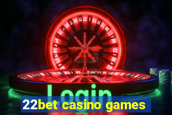 22bet casino games