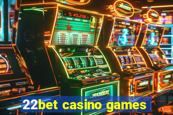 22bet casino games