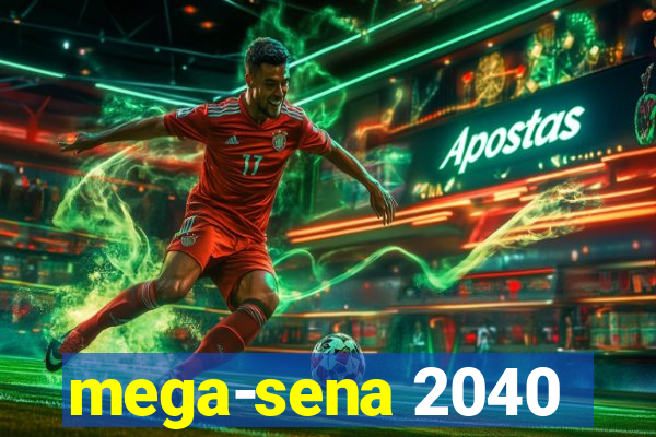 mega-sena 2040