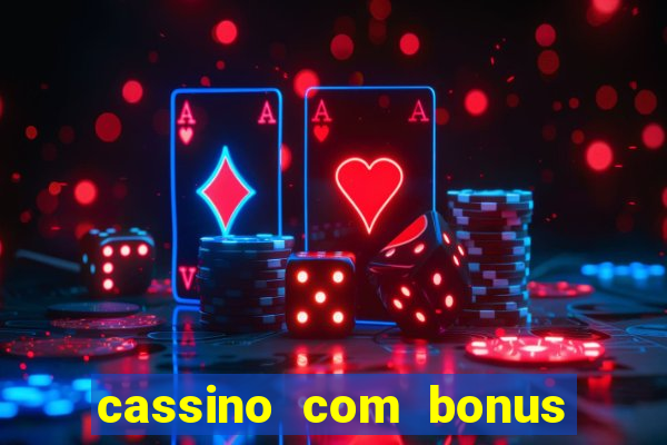 cassino com bonus sem deposito