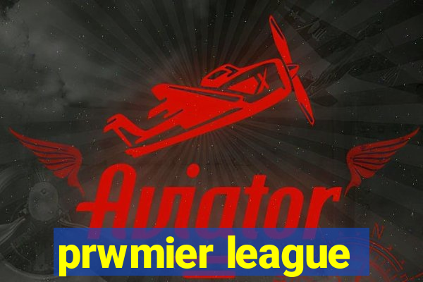 prwmier league