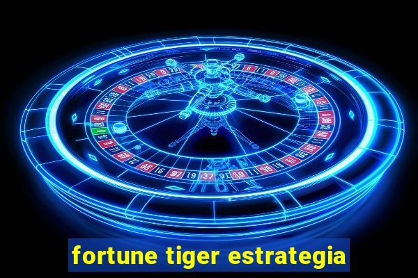 fortune tiger estrategia