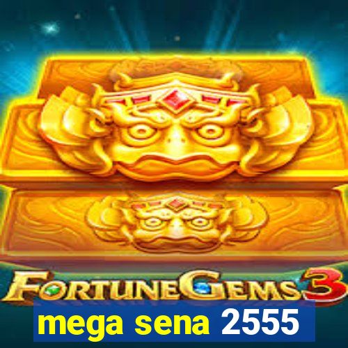 mega sena 2555