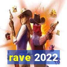 rave 2022