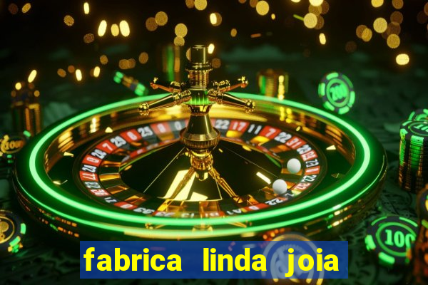 fabrica linda joia vitoria conquista bahia