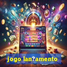 jogo lan?amento