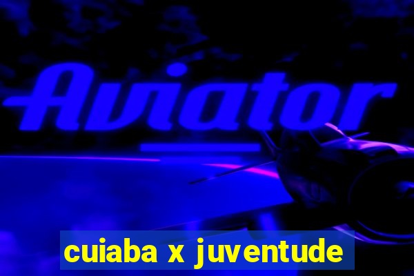 cuiaba x juventude