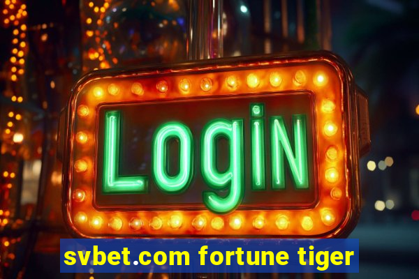 svbet.com fortune tiger