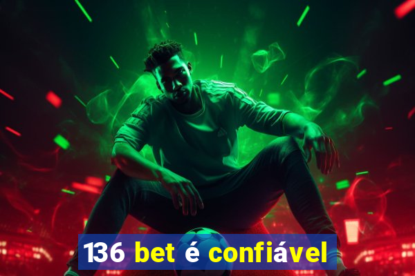 136 bet é confiável