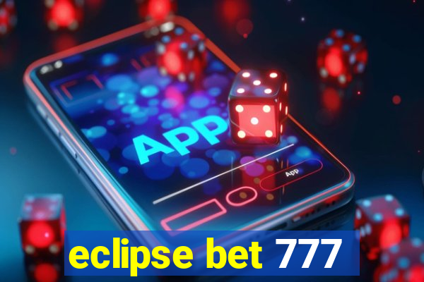 eclipse bet 777