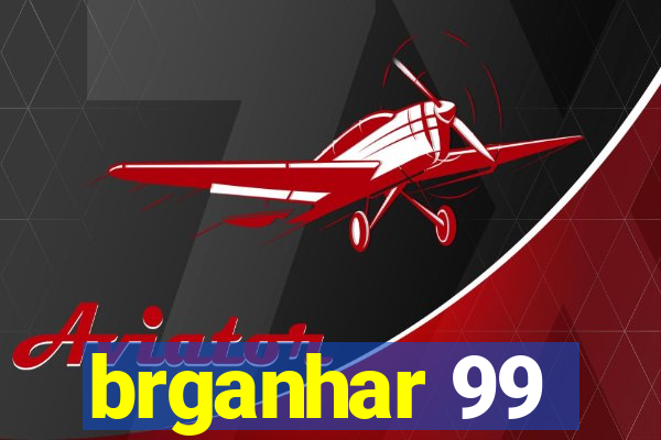 brganhar 99