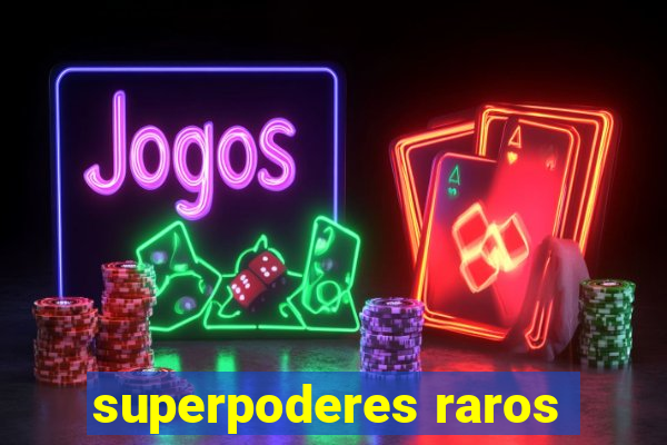 superpoderes raros