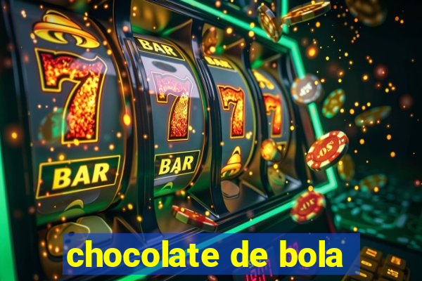 chocolate de bola