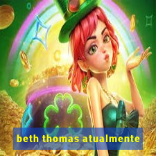 beth thomas atualmente