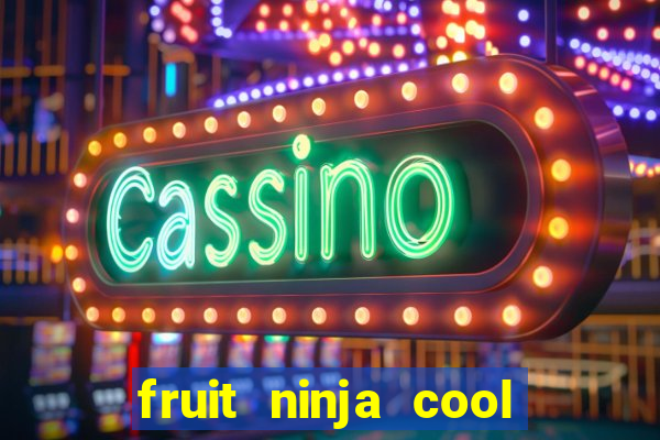 fruit ninja cool math games