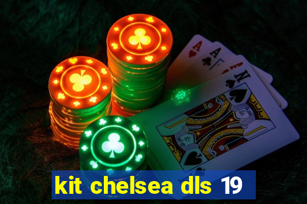 kit chelsea dls 19