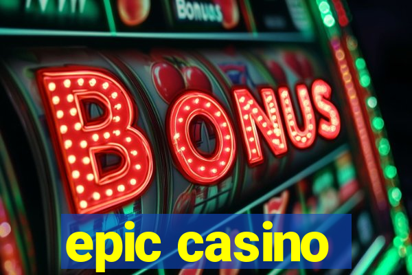 epic casino