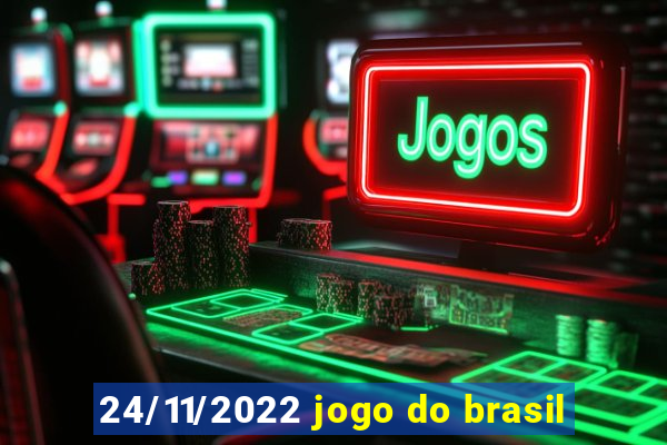 24/11/2022 jogo do brasil